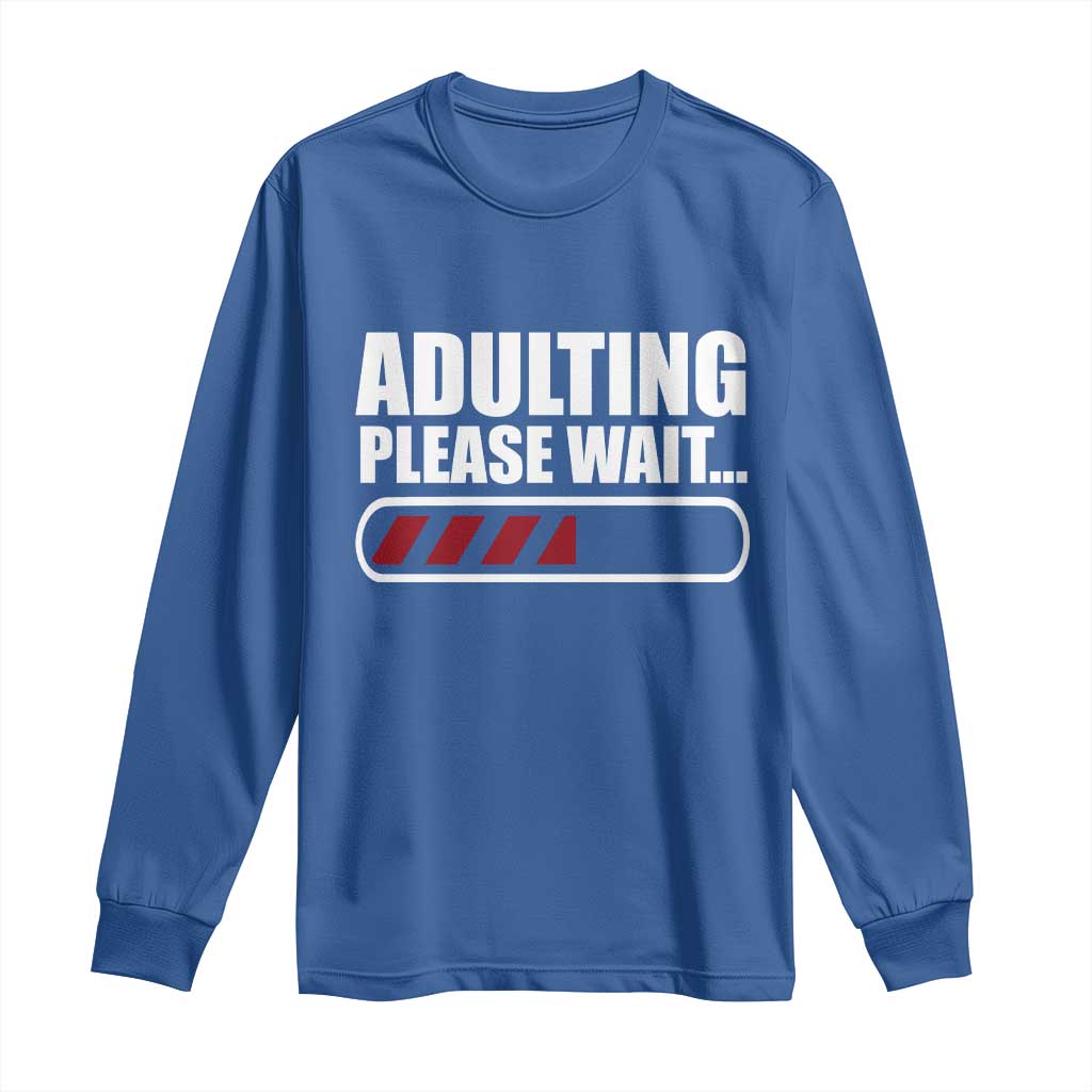 Happy 18th Birthday Long Sleeve Shirt Adulting Please Wait Loading 18 Year Old Bday Gifts TS10 Royal Blue Print Your Wear