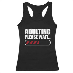 Happy 18th Birthday Racerback Tank Top Adulting Please Wait Loading 18 Year Old Bday Gifts TS10 Black Print Your Wear
