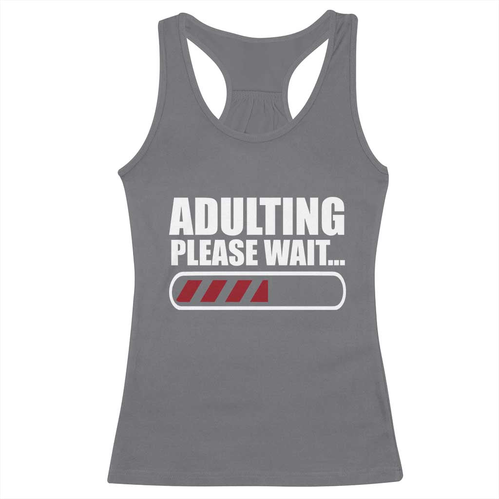 Happy 18th Birthday Racerback Tank Top Adulting Please Wait Loading 18 Year Old Bday Gifts TS10 Charcoal Print Your Wear