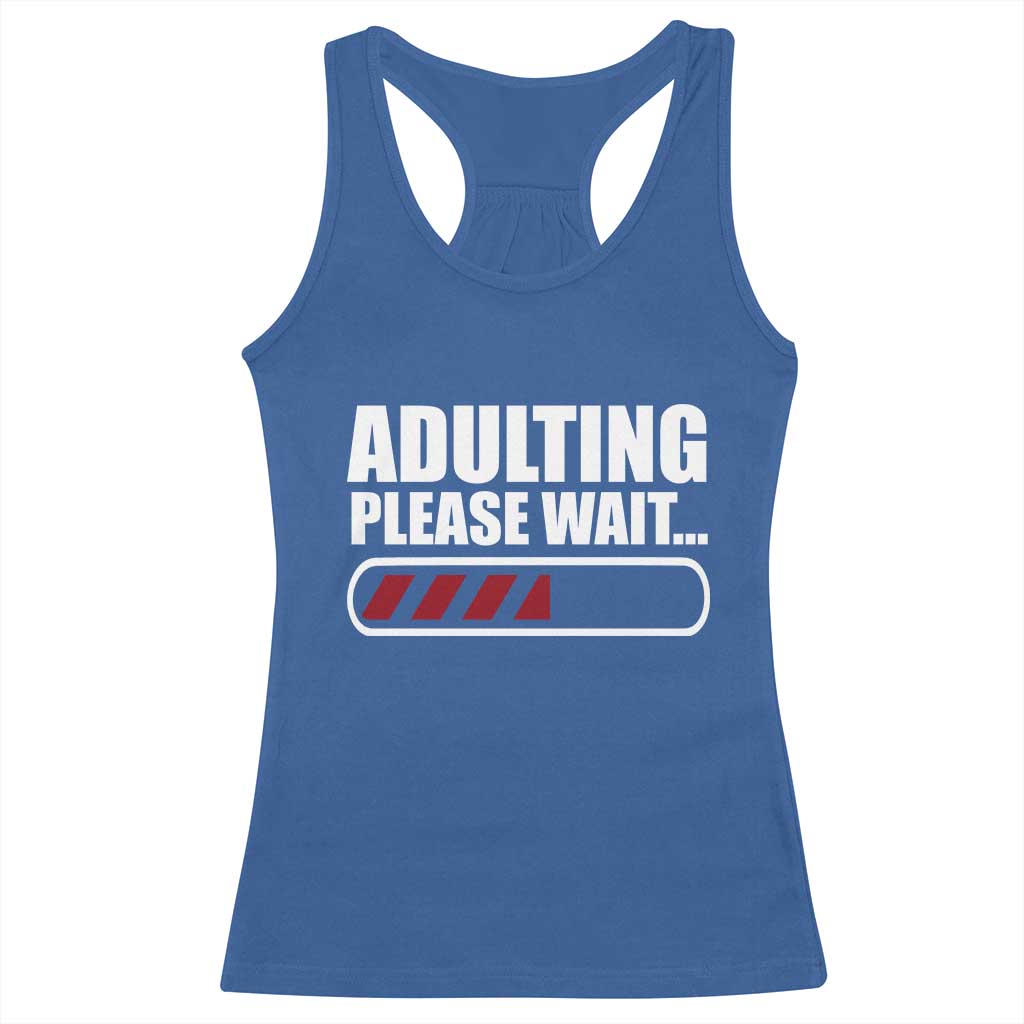Happy 18th Birthday Racerback Tank Top Adulting Please Wait Loading 18 Year Old Bday Gifts TS10 Royal Blue Print Your Wear