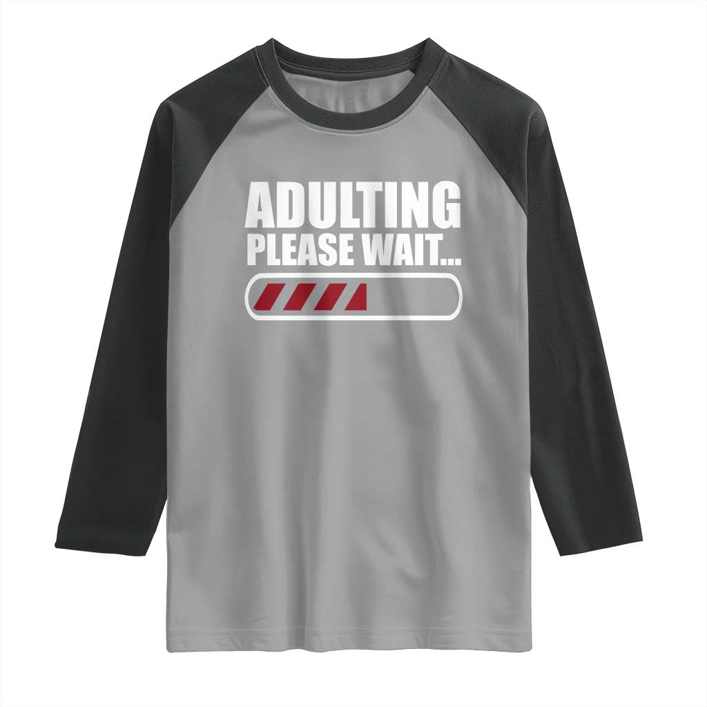 Happy 18th Birthday Raglan Shirt Adulting Please Wait Loading 18 Year Old Bday Gifts TS10 Sport Gray Black Print Your Wear