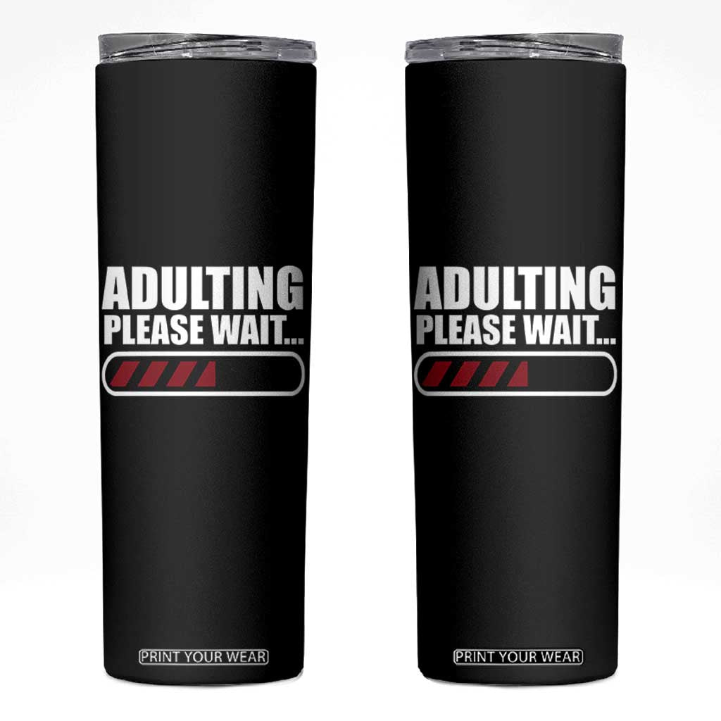 Happy 18th Birthday Skinny Tumbler Adulting Please Wait Loading 18 Year Old Bday Gifts TS10 Black Print Your Wear