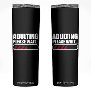 Happy 18th Birthday Skinny Tumbler Adulting Please Wait Loading 18 Year Old Bday Gifts TS10 Black Print Your Wear
