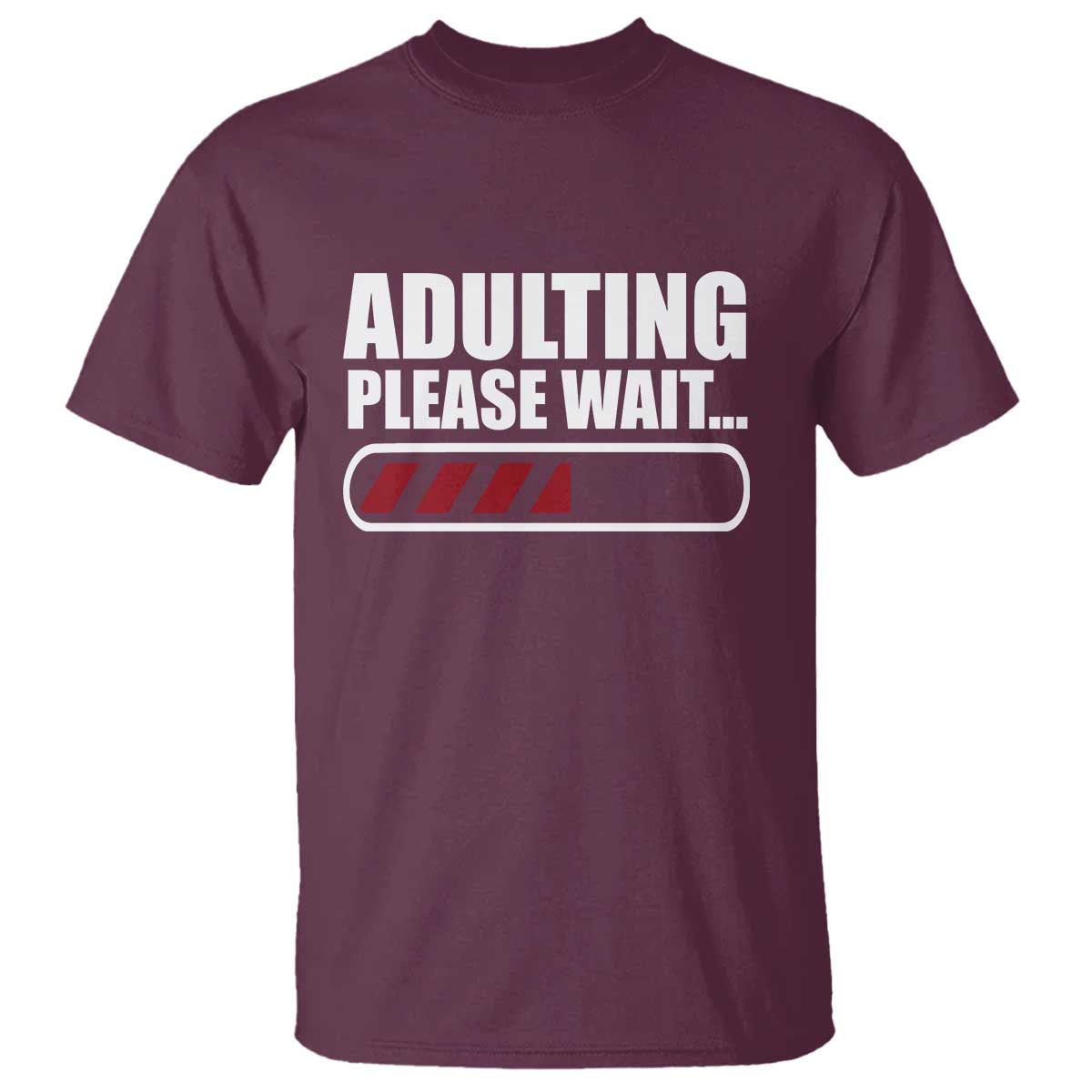 Happy 18th Birthday T Shirt Adulting Please Wait Loading 18 Year Old Bday Gifts TS10 Maroon Print Your Wear