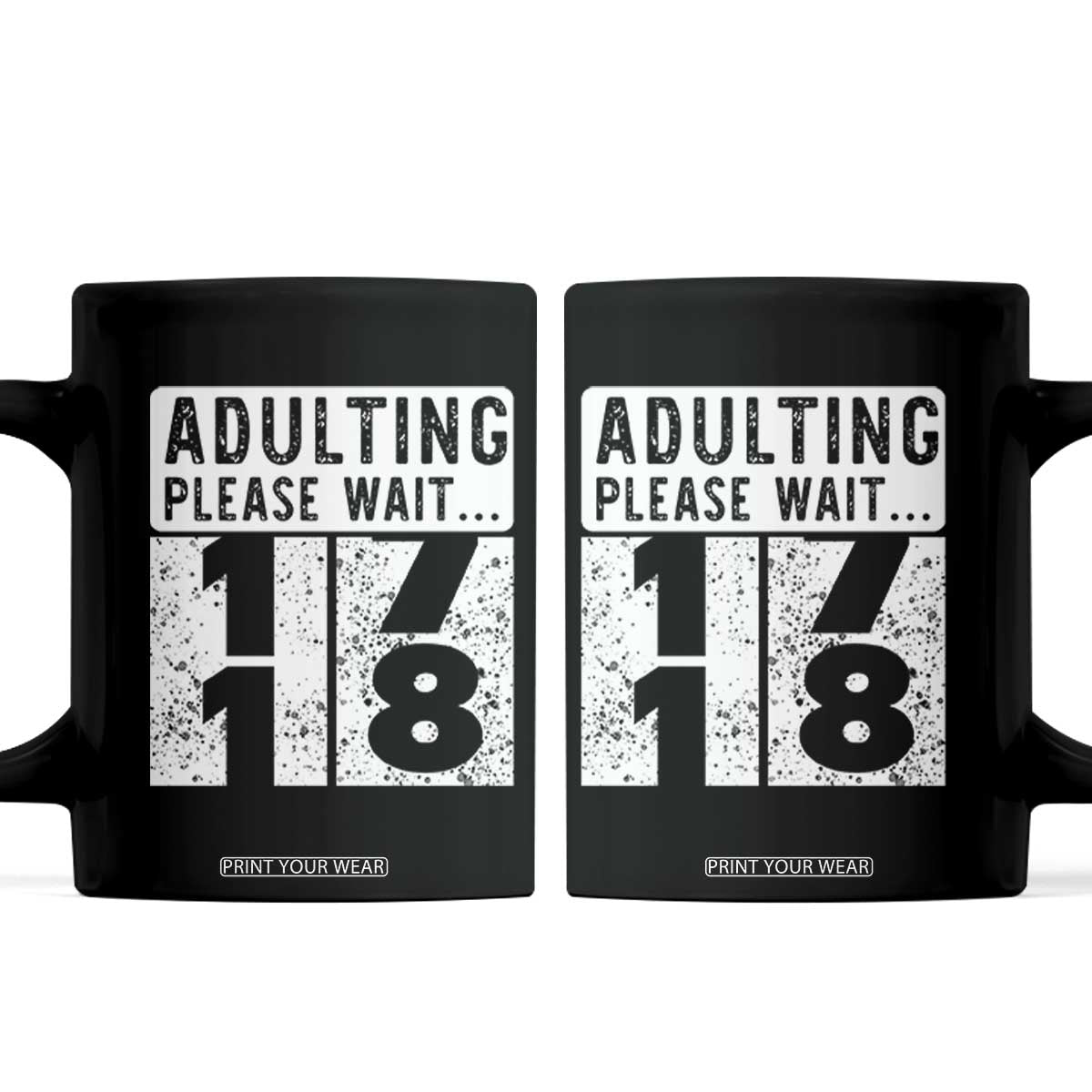 Happy 18th Birthday Coffee Mug Adulting Please Wait 18 Year Old Bday Gifts TS10 Black Print Your Wear