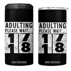 Happy 18th Birthday 4 in 1 Can Cooler Tumbler Adulting Please Wait 18 Year Old Bday Gifts TS10 One Size: 16 oz Black Print Your Wear