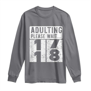 Happy 18th Birthday Long Sleeve Shirt Adulting Please Wait 18 Year Old Bday Gifts TS10 Charcoal Print Your Wear