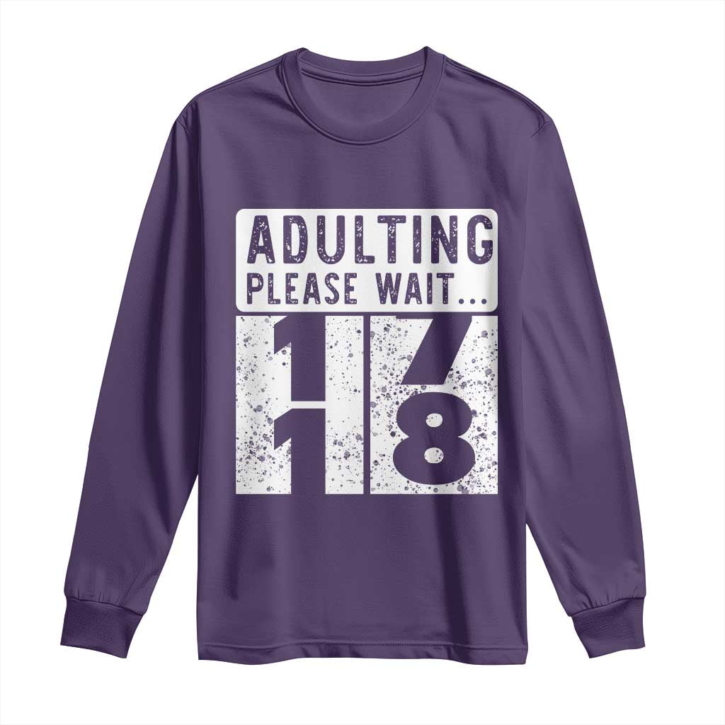 Happy 18th Birthday Long Sleeve Shirt Adulting Please Wait 18 Year Old Bday Gifts TS10 Purple Print Your Wear