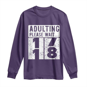 Happy 18th Birthday Long Sleeve Shirt Adulting Please Wait 18 Year Old Bday Gifts TS10 Purple Print Your Wear