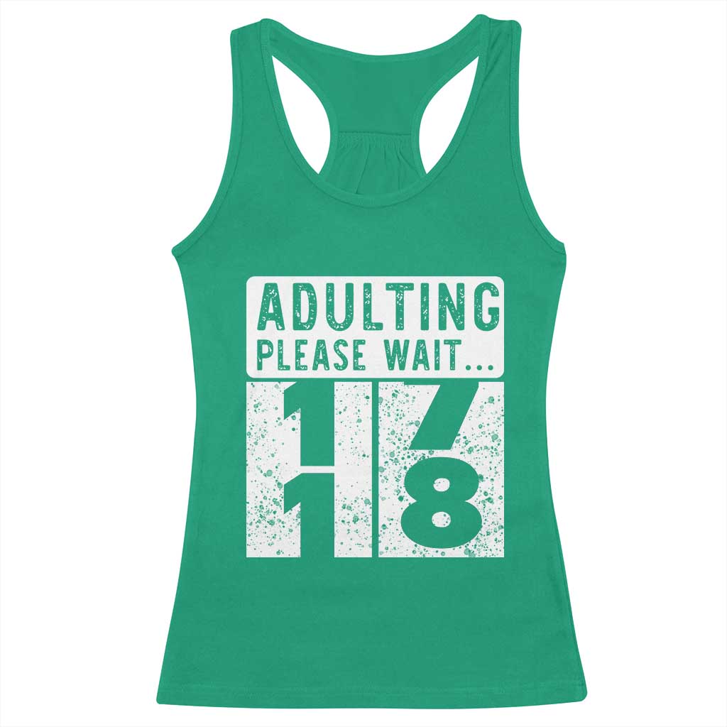 Happy 18th Birthday Racerback Tank Top Adulting Please Wait 18 Year Old Bday Gifts TS10 Irish Green Print Your Wear