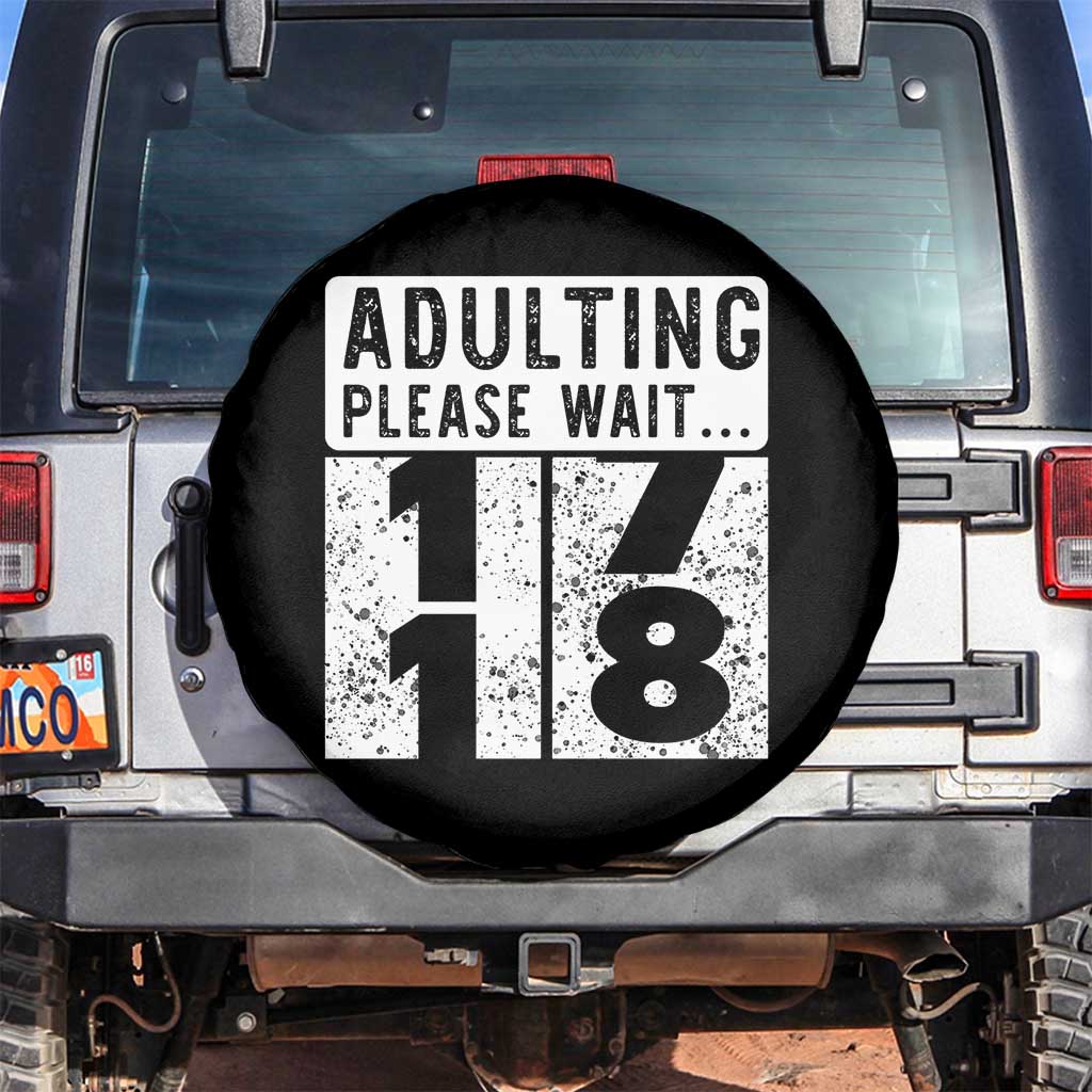 Happy 18th Birthday Spare Tire Cover Adulting Please Wait 18 Year Old Bday Gifts TS10 No hole Black Print Your Wear
