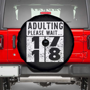 Happy 18th Birthday Spare Tire Cover Adulting Please Wait 18 Year Old Bday Gifts TS10 Black Print Your Wear