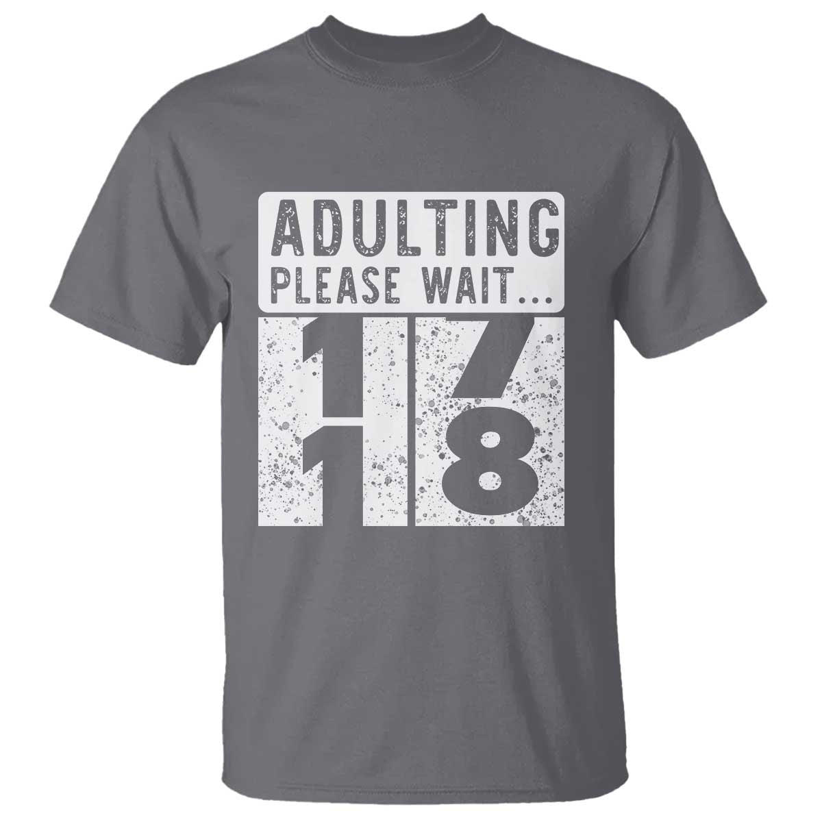 Happy 18th Birthday T Shirt Adulting Please Wait 18 Year Old Bday Gifts TS10 Charcoal Print Your Wear