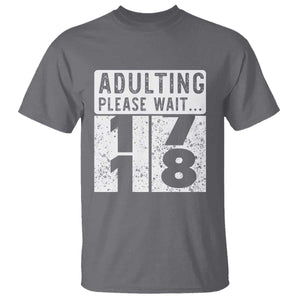 Happy 18th Birthday T Shirt Adulting Please Wait 18 Year Old Bday Gifts TS10 Charcoal Print Your Wear