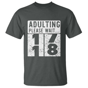 Happy 18th Birthday T Shirt Adulting Please Wait 18 Year Old Bday Gifts TS10 Dark Heather Print Your Wear
