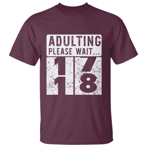 Happy 18th Birthday T Shirt Adulting Please Wait 18 Year Old Bday Gifts TS10 Maroon Print Your Wear