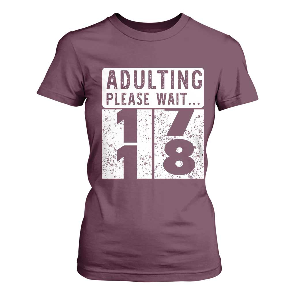 Happy 18th Birthday T Shirt For Women Adulting Please Wait 18 Year Old Bday Gifts TS10 Maroon Print Your Wear