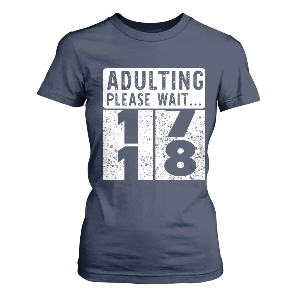 Happy 18th Birthday T Shirt For Women Adulting Please Wait 18 Year Old Bday Gifts TS10 Navy Print Your Wear