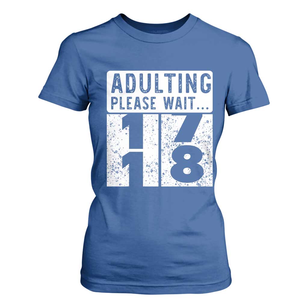 Happy 18th Birthday T Shirt For Women Adulting Please Wait 18 Year Old Bday Gifts TS10 Royal Blue Print Your Wear
