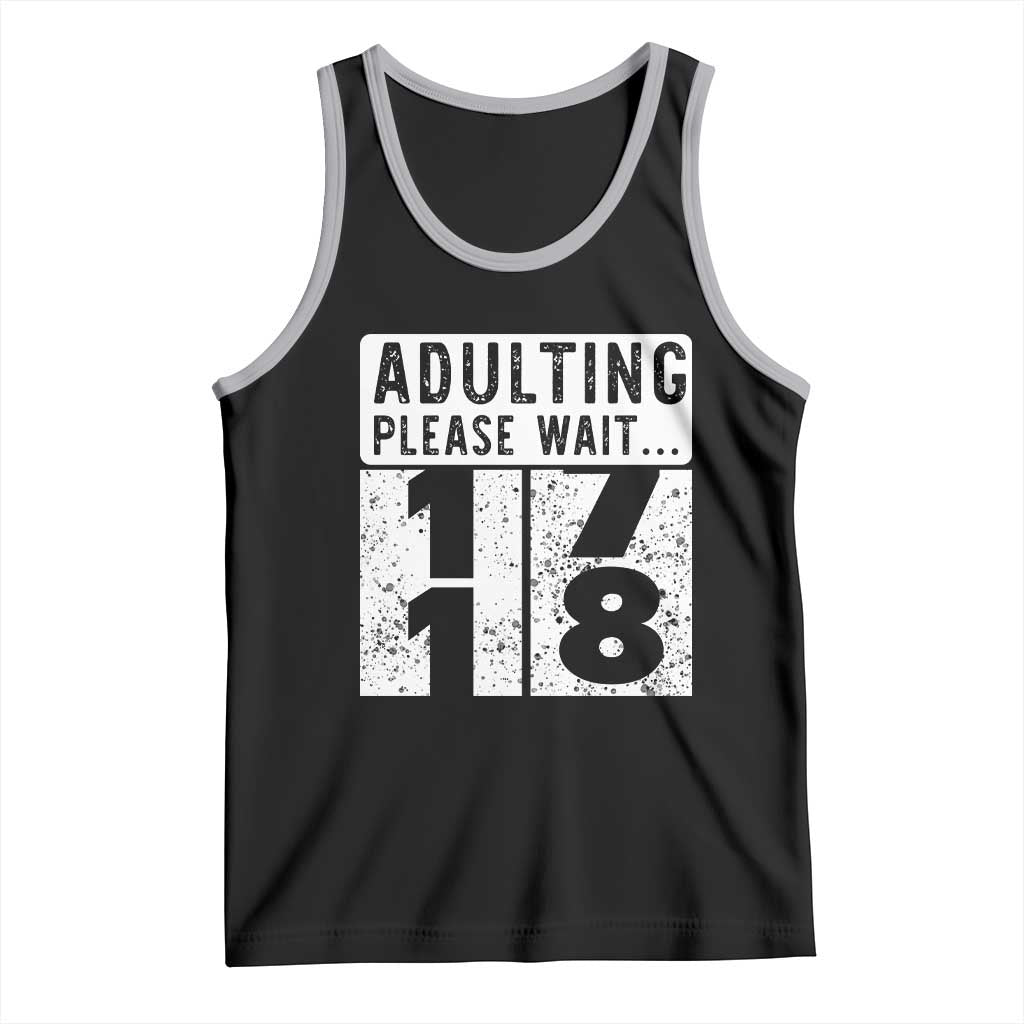 Happy 18th Birthday Tank Top Adulting Please Wait 18 Year Old Bday Gifts TS10 Black Athletic Heather Print Your Wear