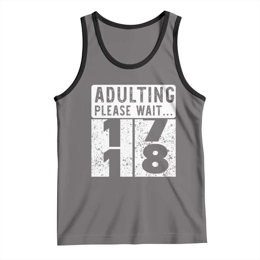 Happy 18th Birthday Tank Top Adulting Please Wait 18 Year Old Bday Gifts TS10 Deep Heather Black Print Your Wear