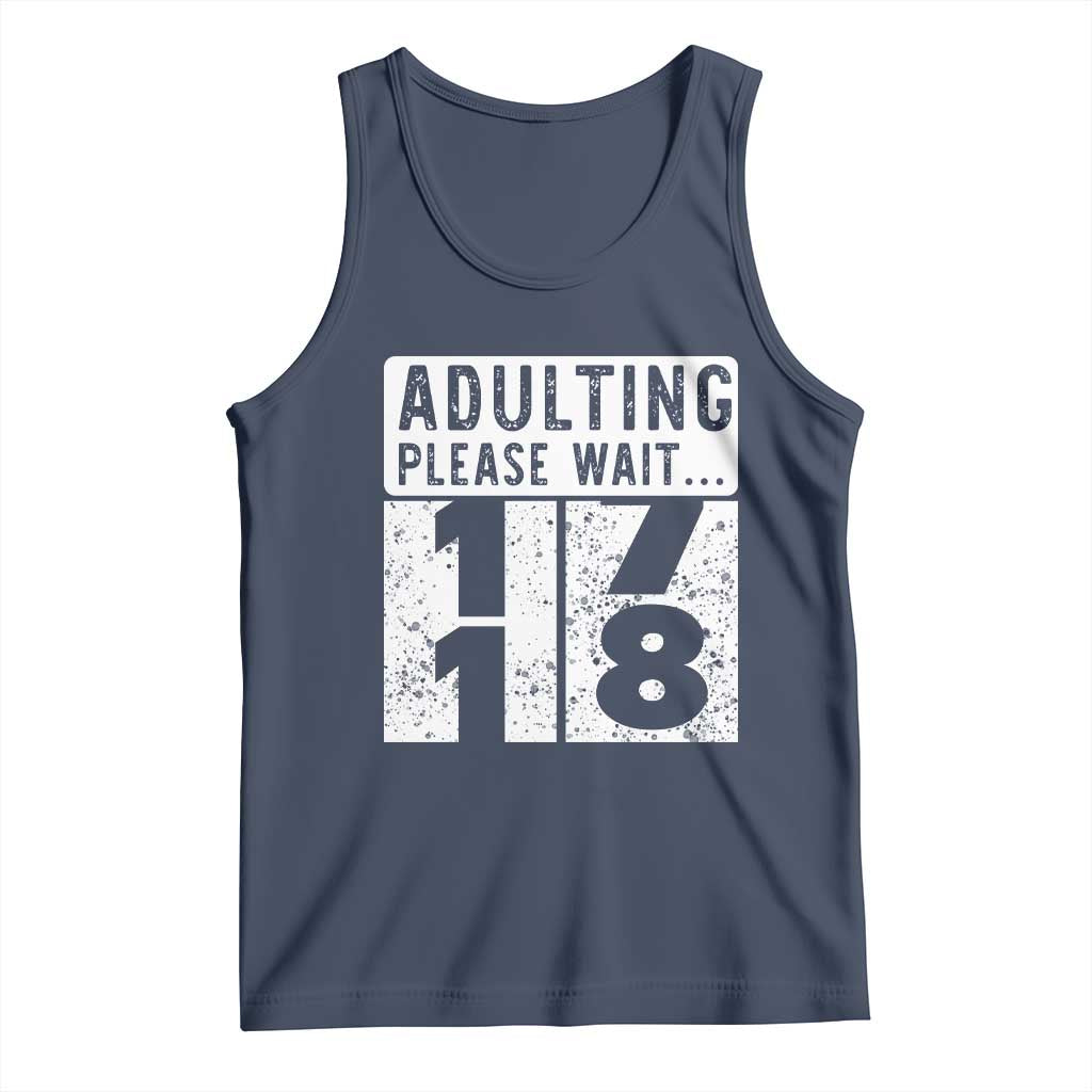 Happy 18th Birthday Tank Top Adulting Please Wait 18 Year Old Bday Gifts TS10 Navy Print Your Wear