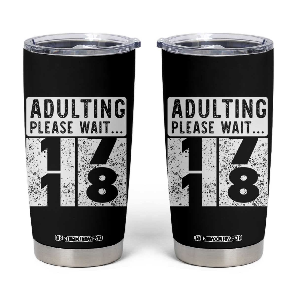 Happy 18th Birthday Tumbler Cup Adulting Please Wait 18 Year Old Bday Gifts TS10 Black Print Your Wear