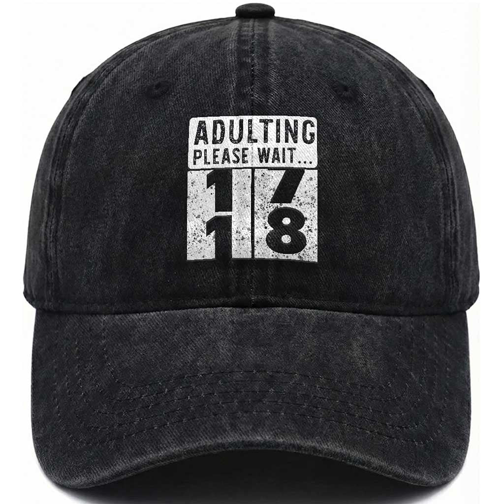 Happy 18th Birthday Washed Cotton Baseball Cap Adulting Please Wait 18 Year Old Bday Gifts