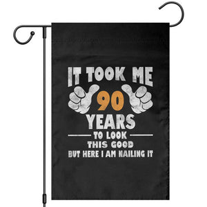 Funny 90th Birthday Garden Flag It Took Me 90 Years To Look This Good TS10 Black Print Your Wear