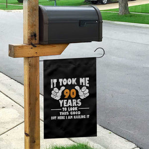 Funny 90th Birthday Garden Flag It Took Me 90 Years To Look This Good TS10 Print Your Wear