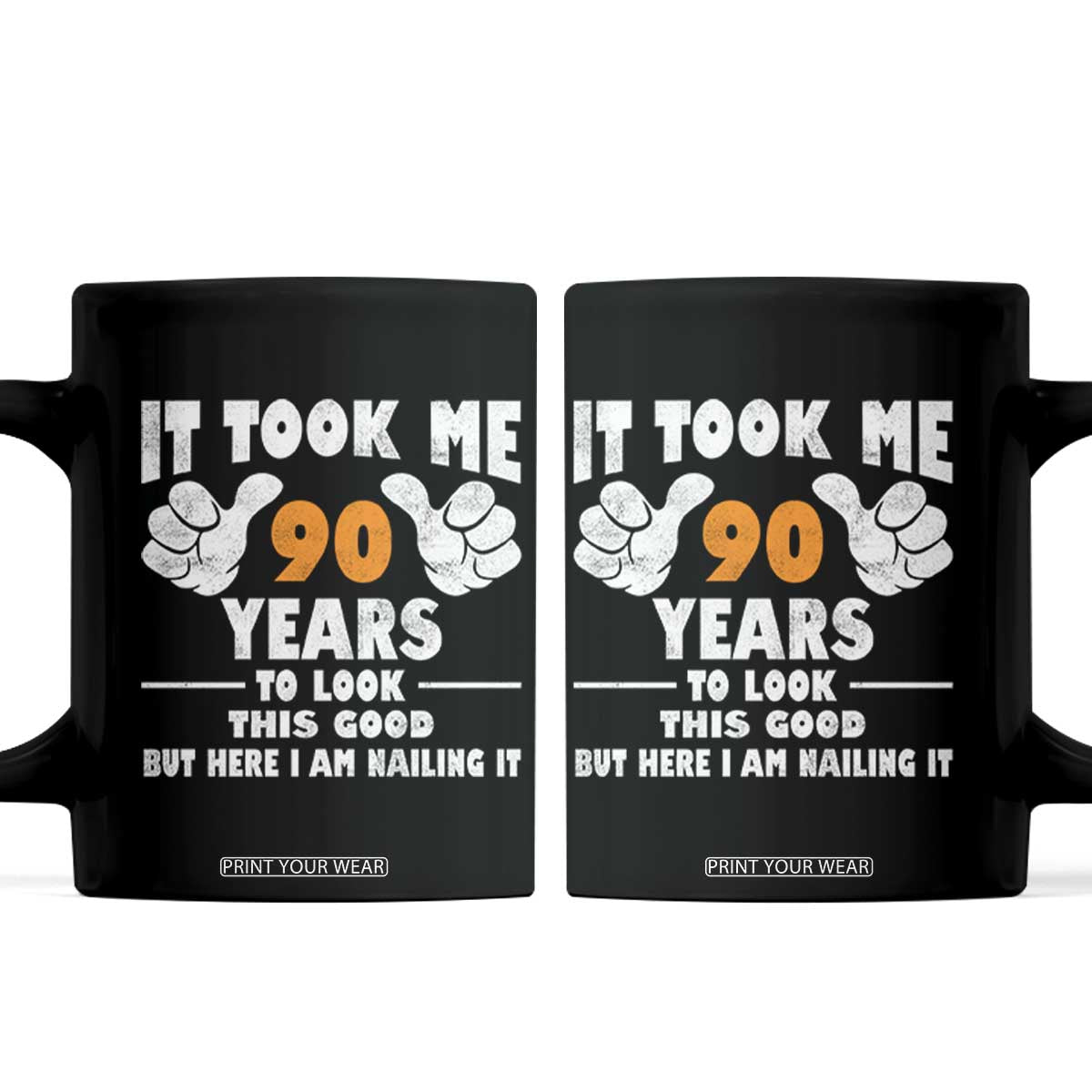 Funny 90th Birthday Coffee Mug It Took Me 90 Years To Look This Good TS10 Black Print Your Wear