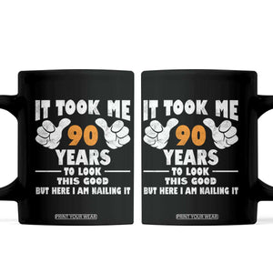 Funny 90th Birthday Coffee Mug It Took Me 90 Years To Look This Good TS10 Black Print Your Wear