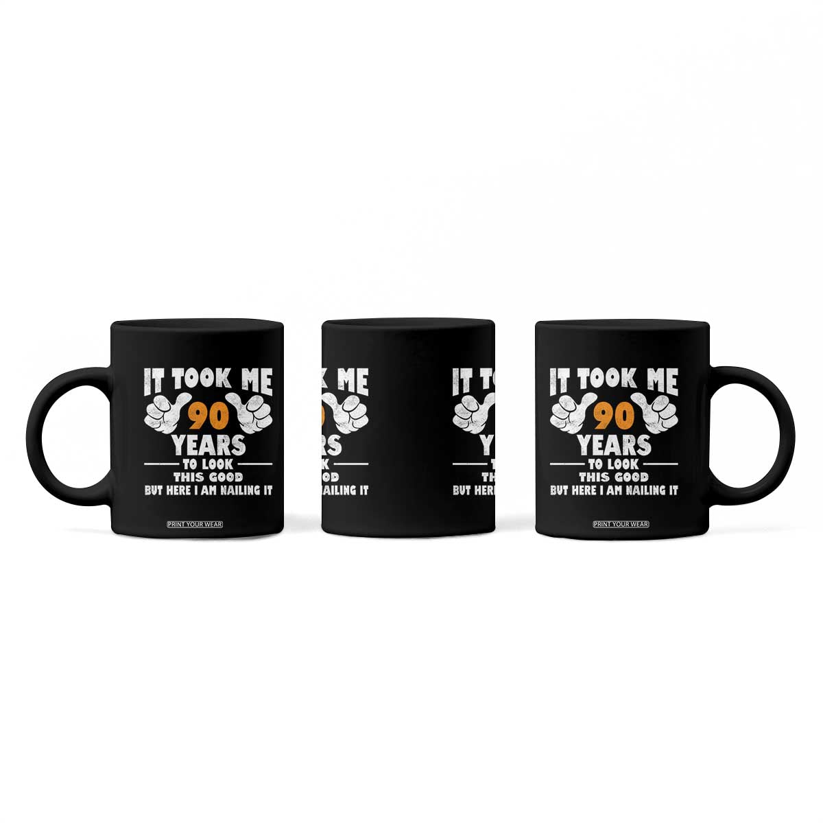 Funny 90th Birthday Coffee Mug It Took Me 90 Years To Look This Good TS10 Print Your Wear
