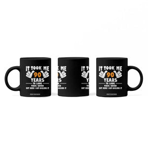 Funny 90th Birthday Coffee Mug It Took Me 90 Years To Look This Good TS10 Print Your Wear