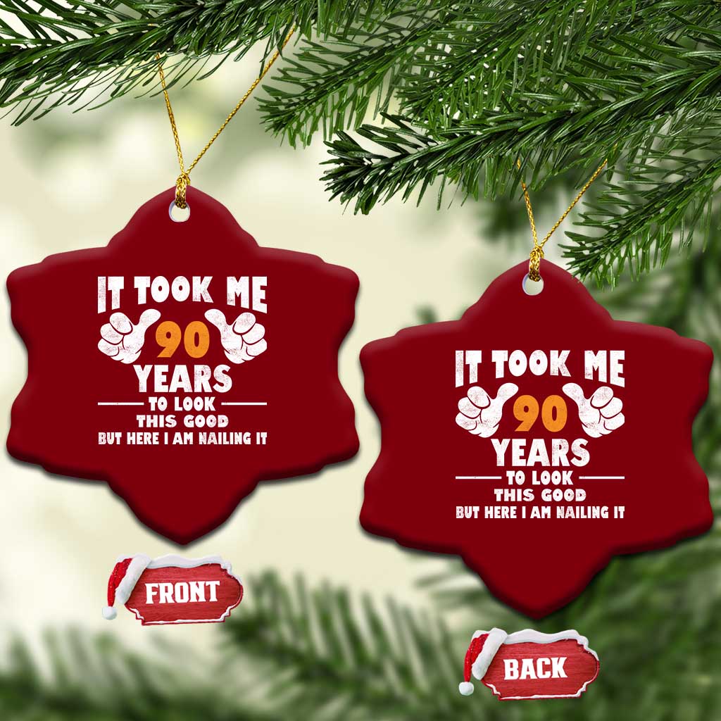 Funny 90th Birthday Ceramic Ornament It Took Me 90 Years To Look This Good TS10 Print Your Wear