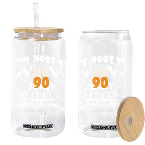 Funny 90th Birthday Glass Can It Took Me 90 Years To Look This Good TS10 Print Your Wear