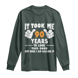Funny 90th Birthday Long Sleeve Shirt It Took Me 90 Years To Look This Good TS10 Dark Forest Green Print Your Wear