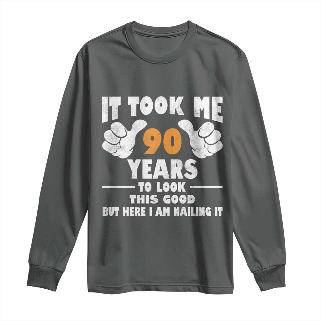 Funny 90th Birthday Long Sleeve Shirt It Took Me 90 Years To Look This Good TS10 Dark Heather Print Your Wear