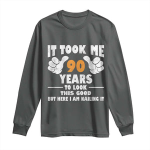 Funny 90th Birthday Long Sleeve Shirt It Took Me 90 Years To Look This Good TS10 Dark Heather Print Your Wear