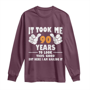 Funny 90th Birthday Long Sleeve Shirt It Took Me 90 Years To Look This Good TS10 Maroon Print Your Wear