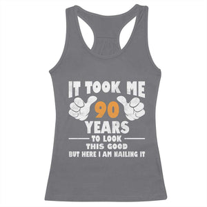 Funny 90th Birthday Racerback Tank Top It Took Me 90 Years To Look This Good TS10 Charcoal Print Your Wear