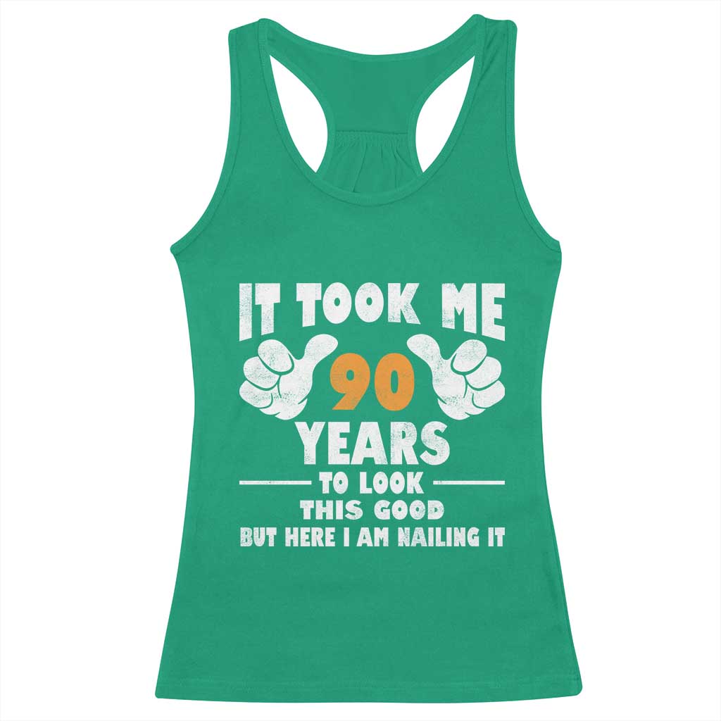 Funny 90th Birthday Racerback Tank Top It Took Me 90 Years To Look This Good TS10 Irish Green Print Your Wear