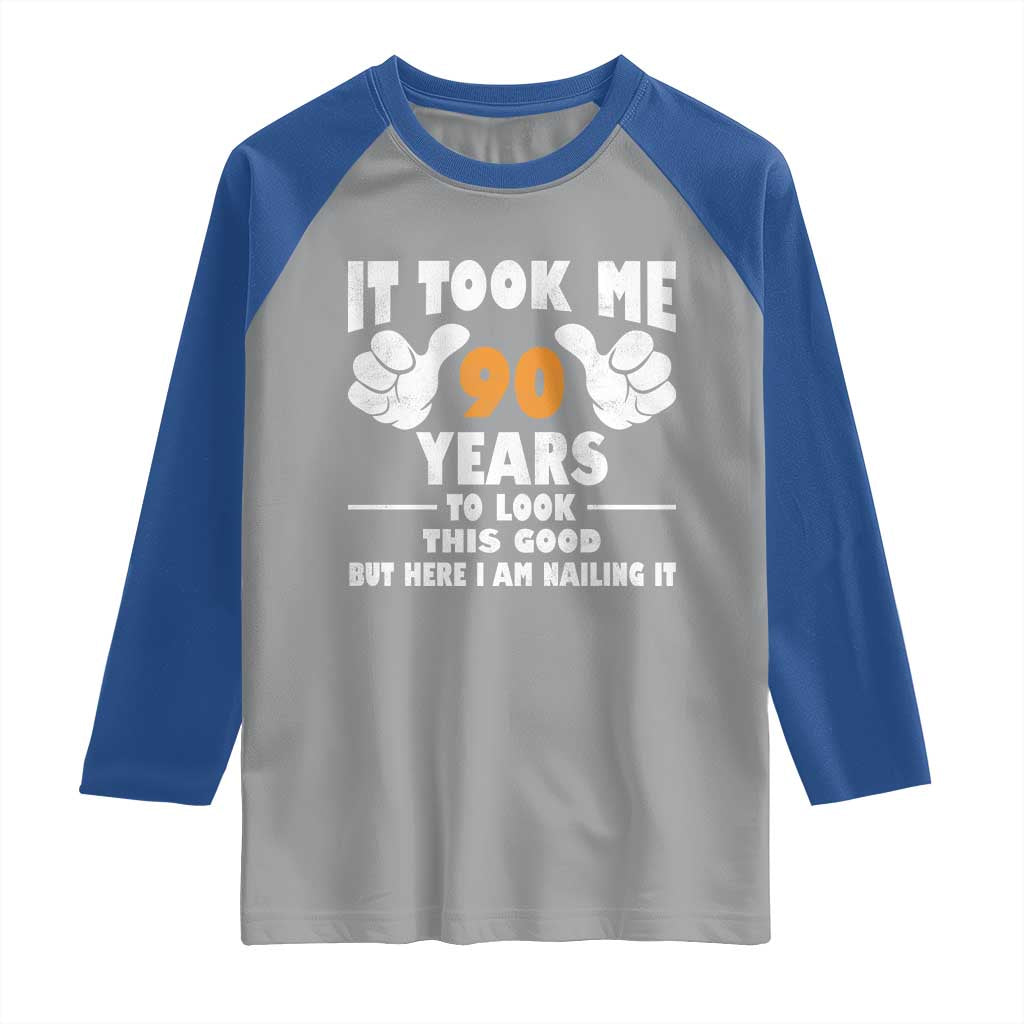 Funny 90th Birthday Raglan Shirt It Took Me 90 Years To Look This Good TS10 Sport Gray Royal Print Your Wear