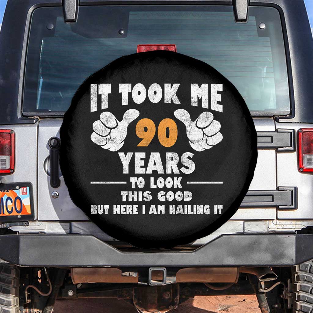 Funny 90th Birthday Spare Tire Cover It Took Me 90 Years To Look This Good TS10 No hole Black Print Your Wear