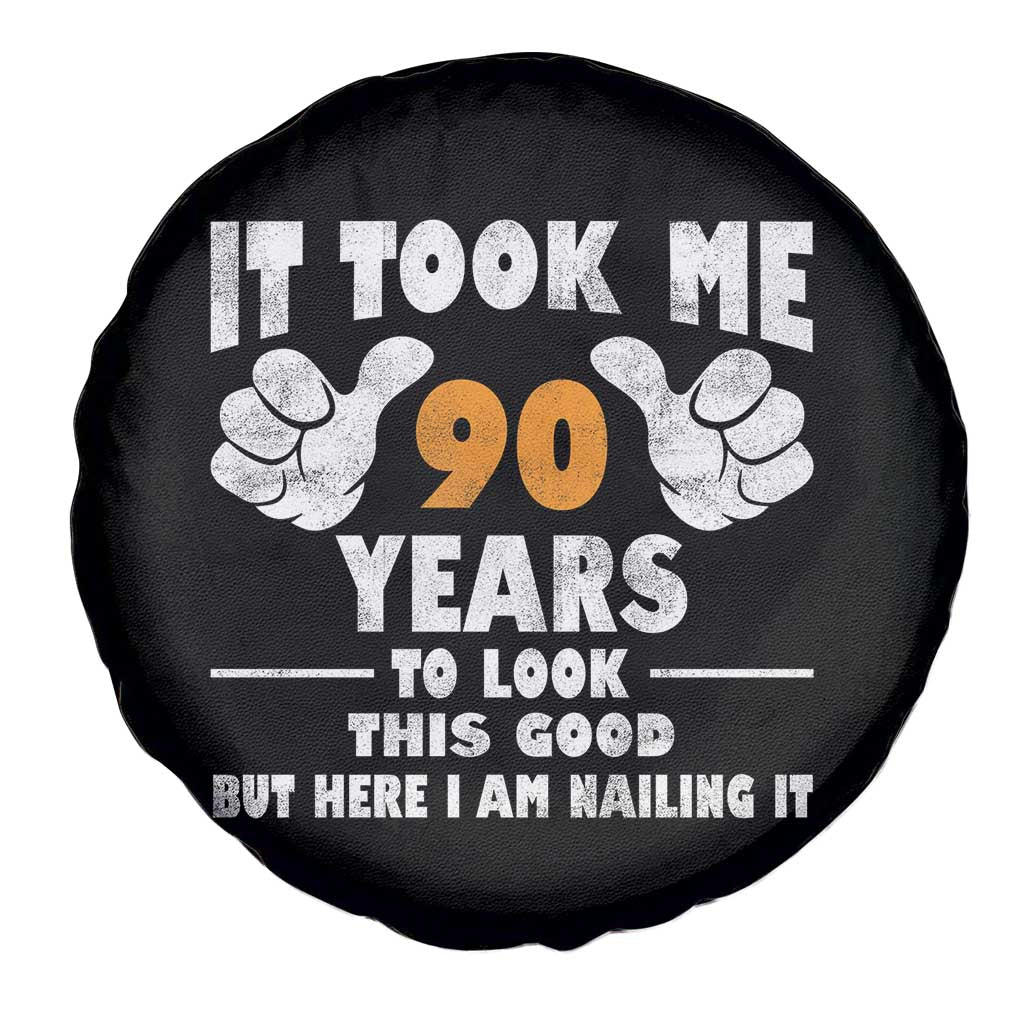 Funny 90th Birthday Spare Tire Cover It Took Me 90 Years To Look This Good TS10 Print Your Wear
