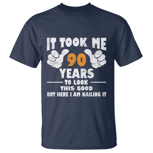 Funny 90th Birthday T Shirt It Took Me 90 Years To Look This Good TS10 Navy Print Your Wear