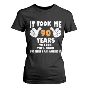 Funny 90th Birthday T Shirt For Women It Took Me 90 Years To Look This Good TS10 Black Print Your Wear