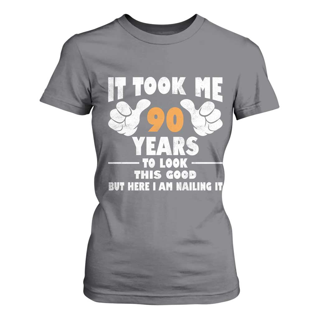 Funny 90th Birthday T Shirt For Women It Took Me 90 Years To Look This Good TS10 Charcoal Print Your Wear