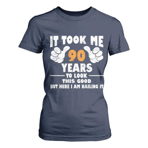Funny 90th Birthday T Shirt For Women It Took Me 90 Years To Look This Good TS10 Navy Print Your Wear