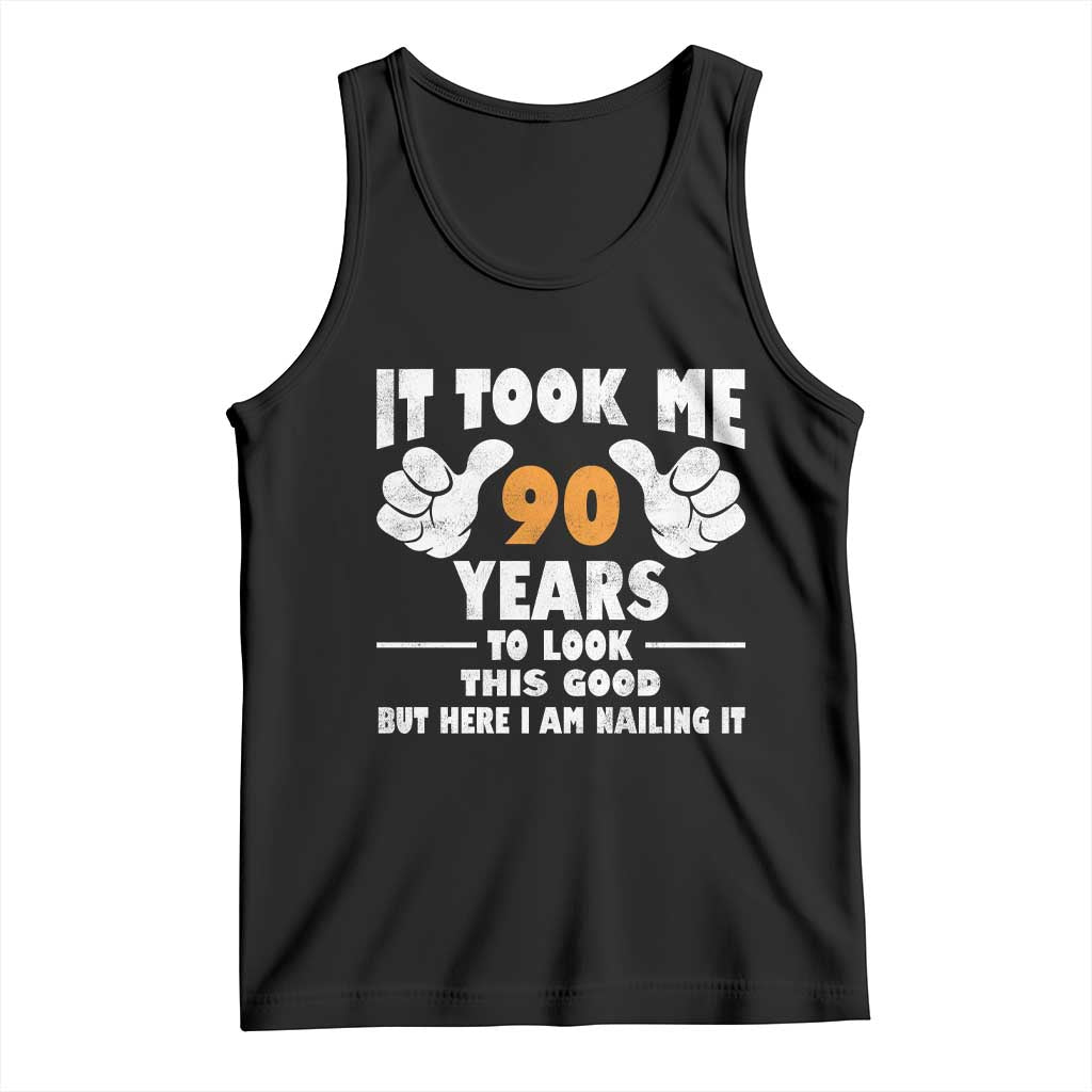 Funny 90th Birthday Tank Top It Took Me 90 Years To Look This Good TS10 Black Print Your Wear